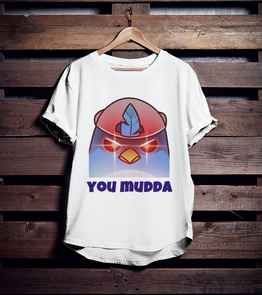 Bird650 You Mudda Angry Feathered Character T-Shirt
