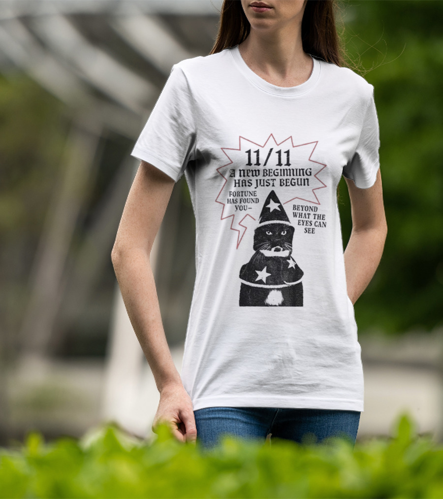 11 11 Funny Cat New Beginning Fortune Found Beyond What Eyes Can See T-Shirt
