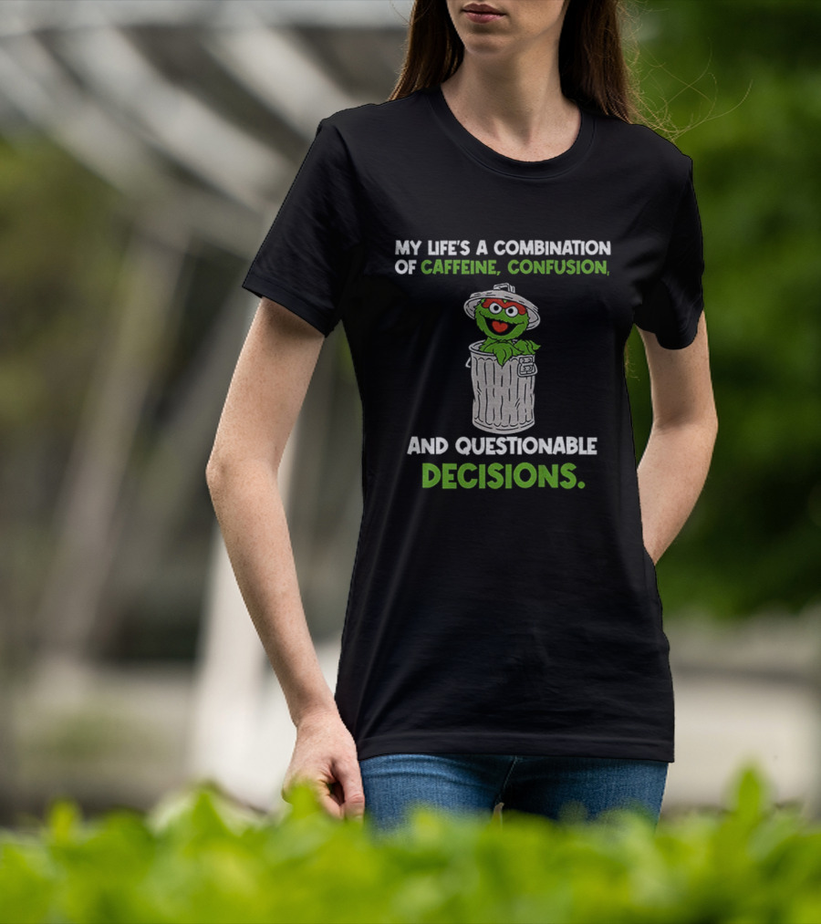 Sesame Street Oscar The Grouch Life’s Combination Of Caffeine Confusion And Questionable Decisions T-Shirt