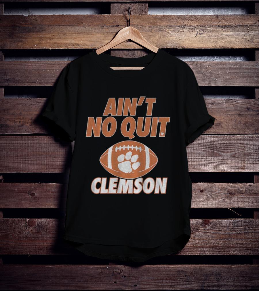 Ain't No Quit Clemson Tigers Football Paw Print Football Design T-Shirt