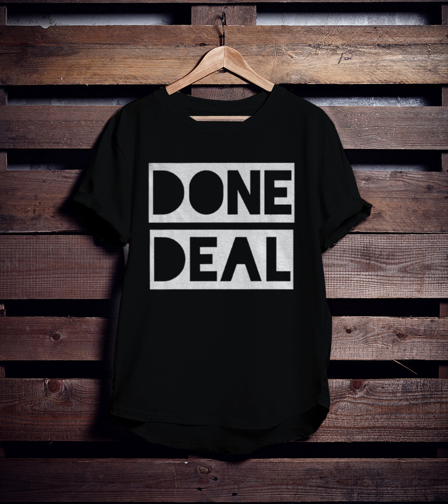 Done Deal Bold Statement 2025 T-Shirt