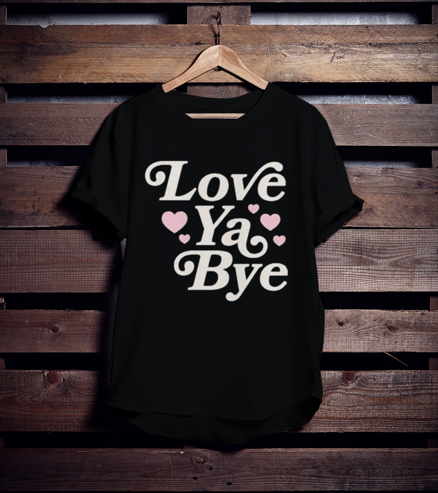 Love Ya Bye Text With Pink Hearts T-Shirt