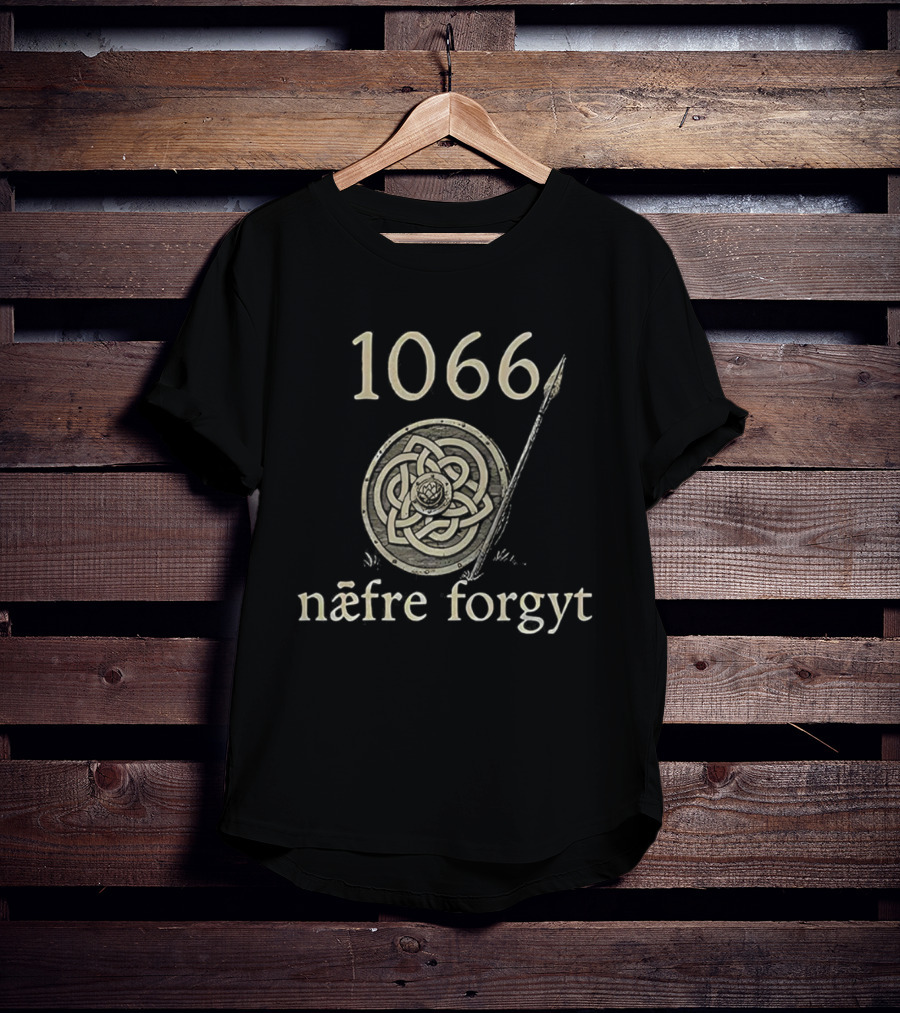1066 Næfre Forgyt Never Forget Viking England History Shield And Spear T-Shirt