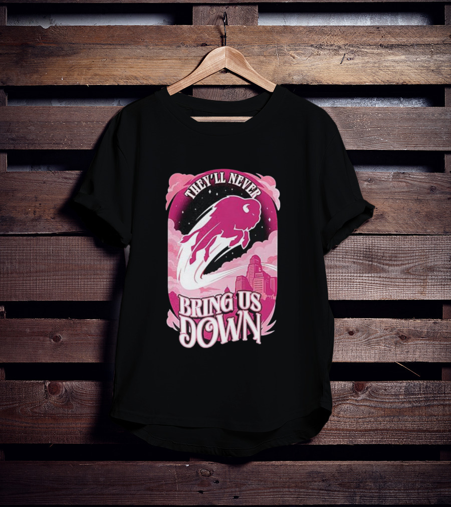 Buffalo Bills They'll Never Bring Us Down Pink T-Shirt