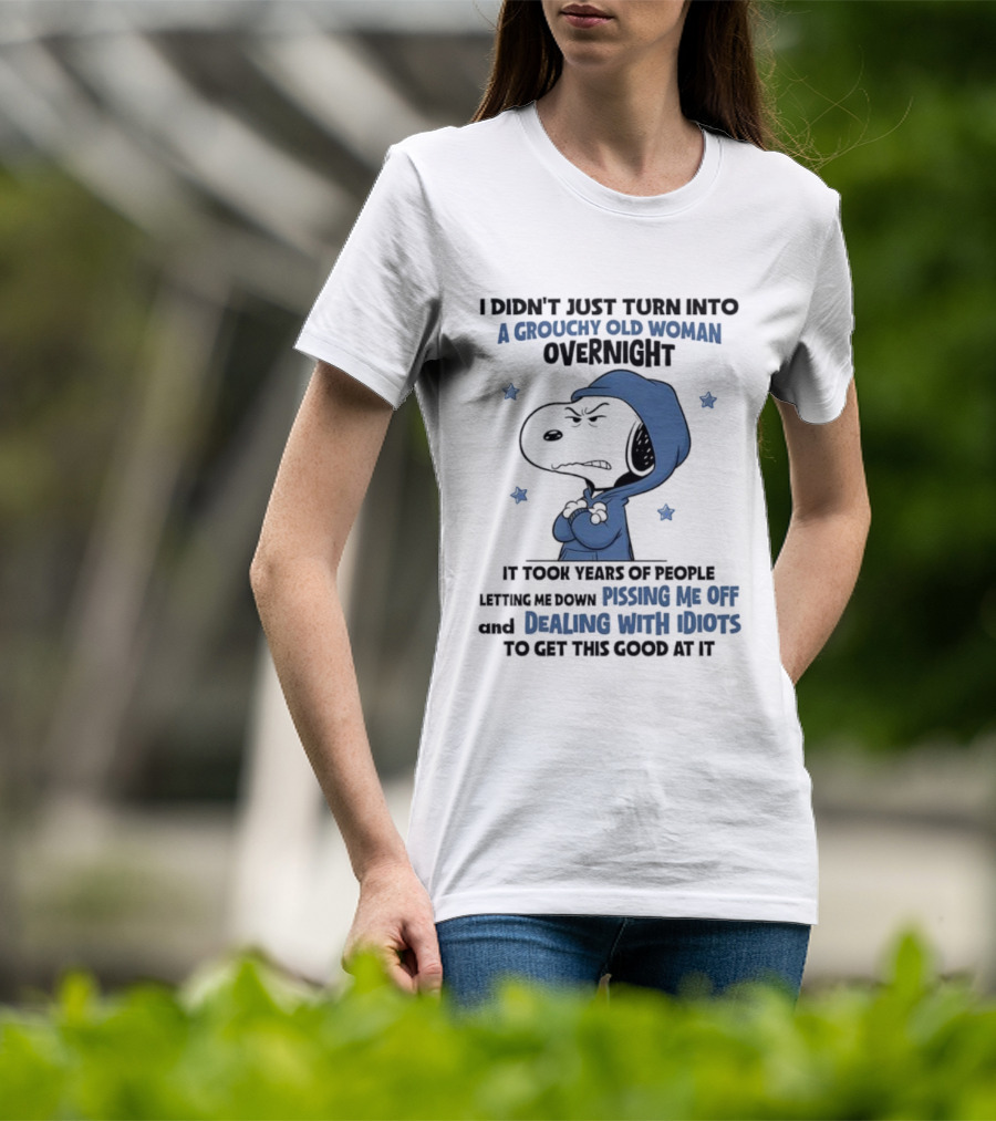 Snoopy Grouchy Old Woman Overnight Pissing Me Off Dealing With Idiots T-Shirt