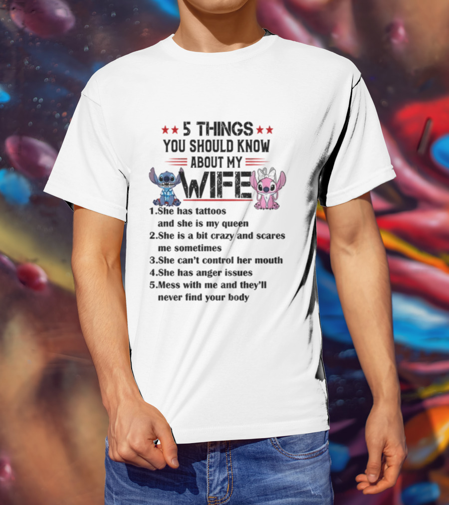 Stitch 5 Things Know About My Wife Tattoos Queen Crazy Can't Control Mouth Anger Issues T-Shirt