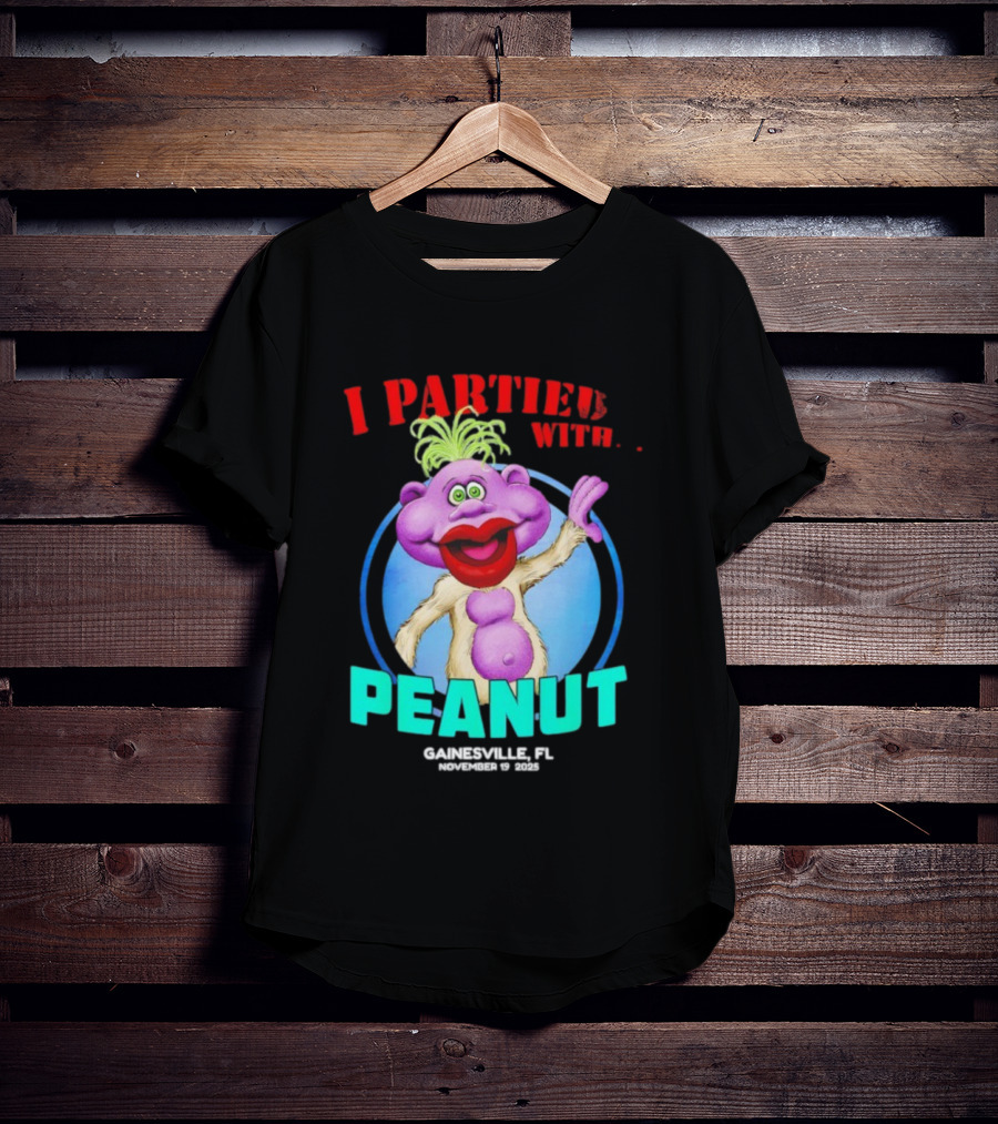I Partied With Peanut Gainesville FL 2025 Puppet Character Fun T-Shirt