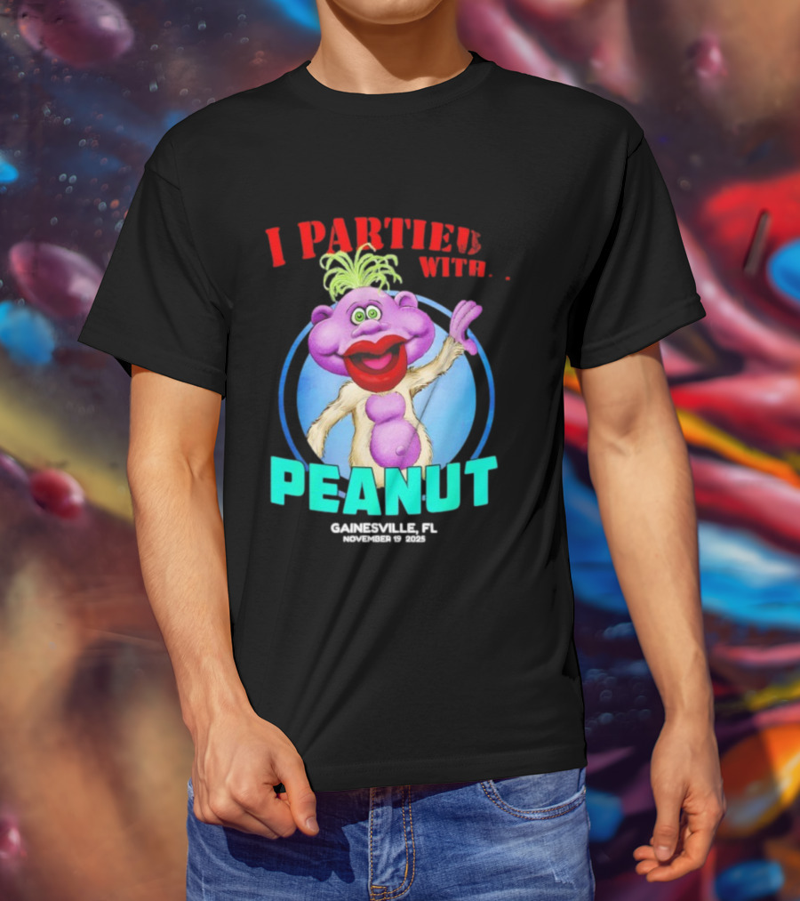 I Partied With Peanut Gainesville FL 2025 Puppet Character Fun T-Shirt