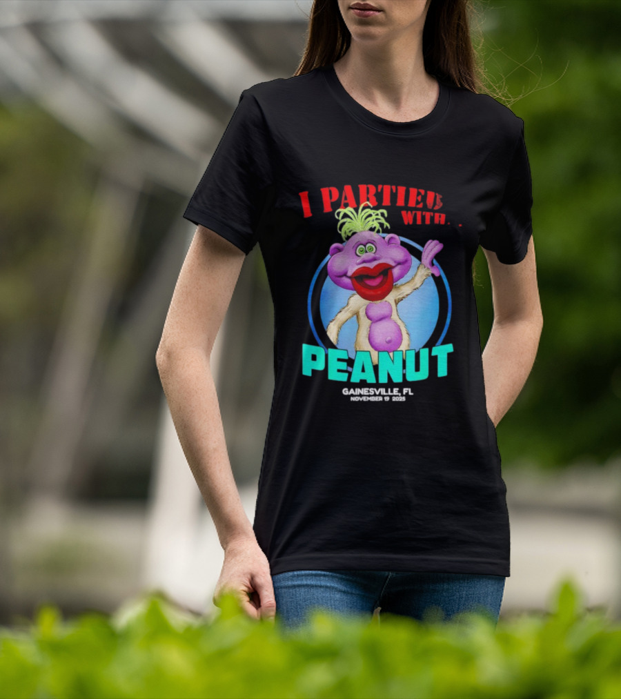 I Partied With Peanut Gainesville FL 2025 Puppet Character Fun T-Shirt