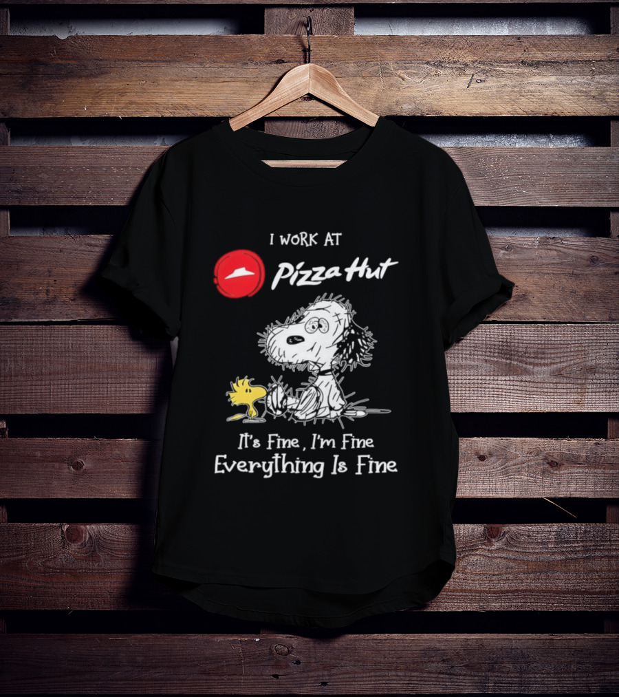 Snoopy Woodstock Pizza Hut I Work It's Fine I'm Fine Everything Is Fine T-Shirt