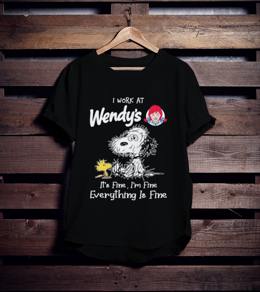 Snoopy Woodstock Wendy’s I Work It's Fine I'm Fine Everything Is Fine T-Shirt