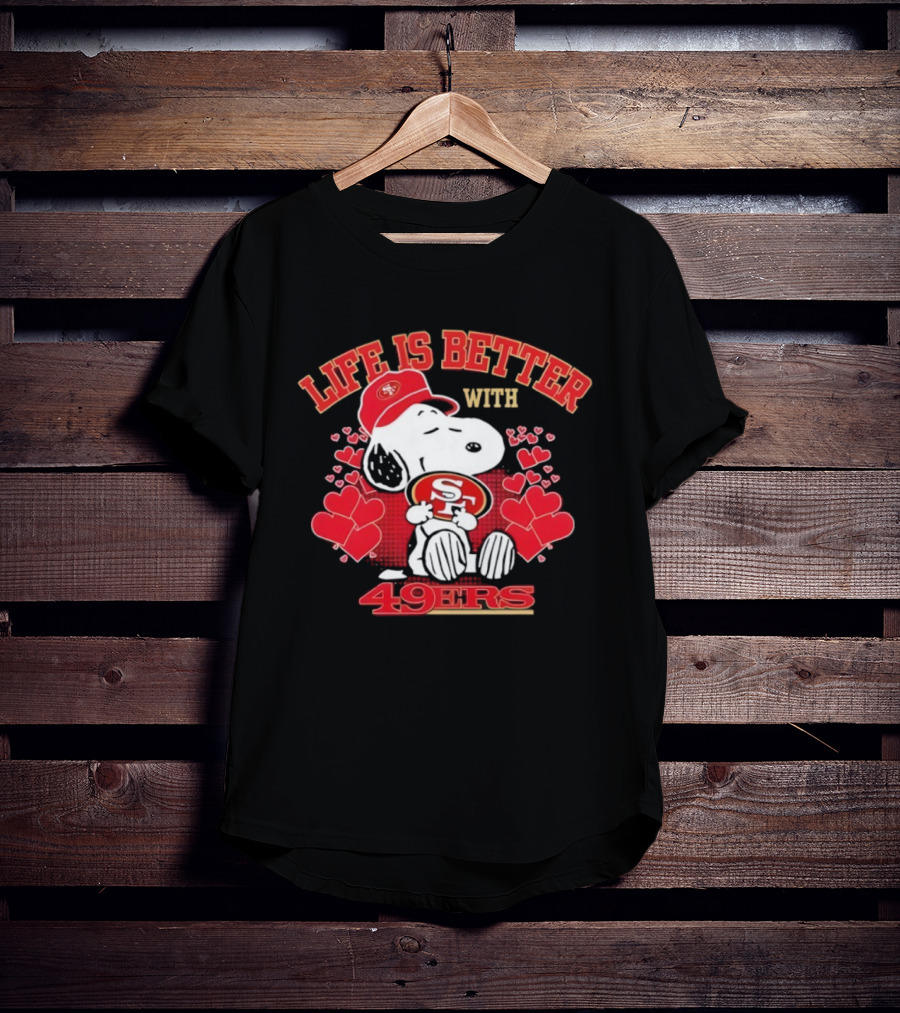 Life Is Better With Snoopy San Francisco 49ers 49ers T-Shirt