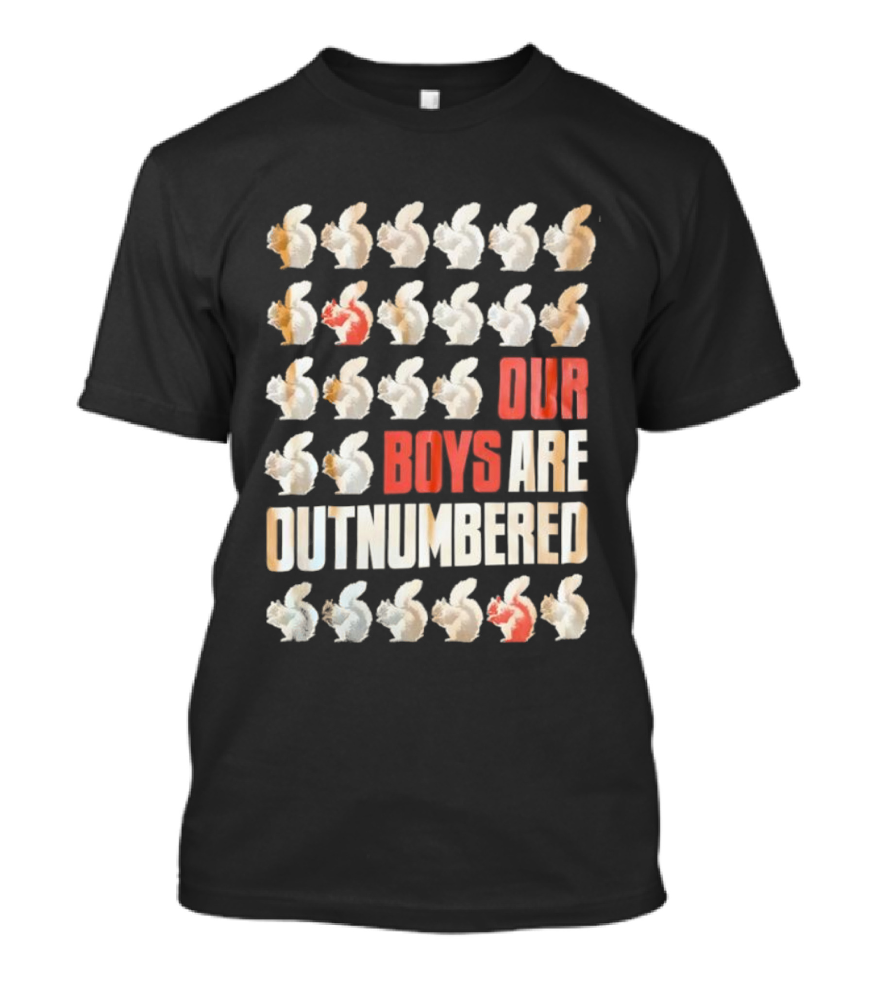 Squirrels Our Boys Are Outnumbered Funny Statement T-Shirt