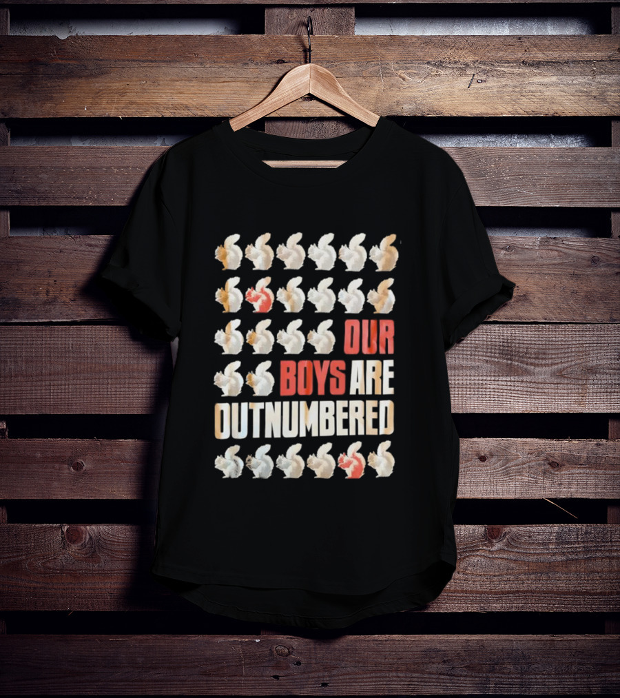 Squirrels Our Boys Are Outnumbered Funny Statement T-Shirt