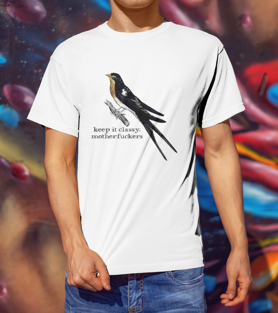 Barn Swallow Keep It Classy Motherfuckers T-Shirt