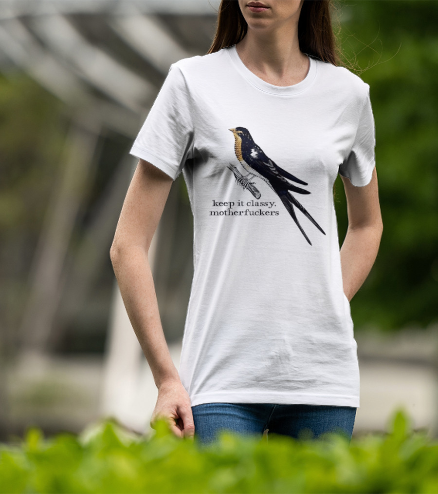 Barn Swallow Keep It Classy Motherfuckers T-Shirt