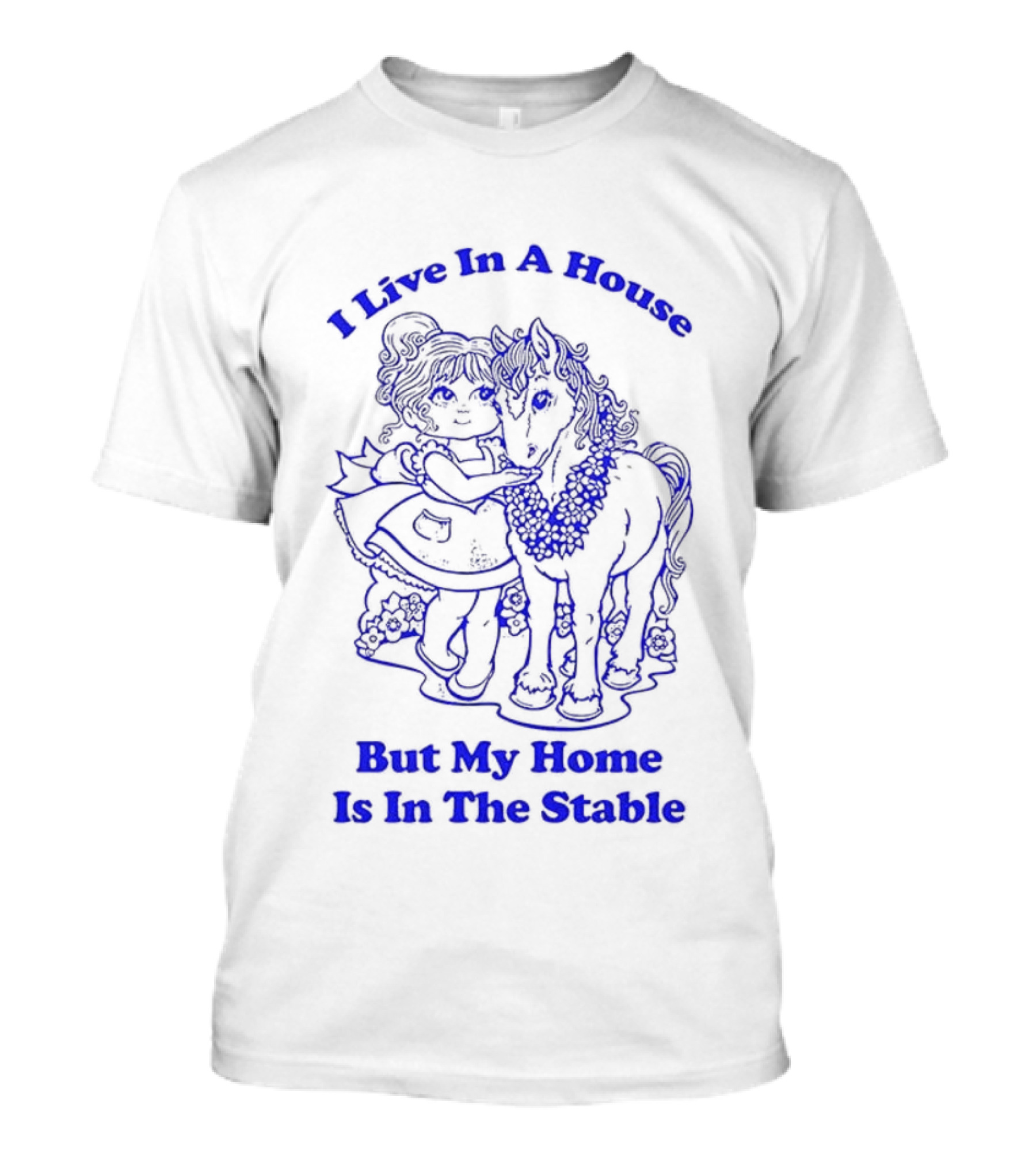 Horse Girl Life I Live In A House But My Home Is In The Stable T-Shirt