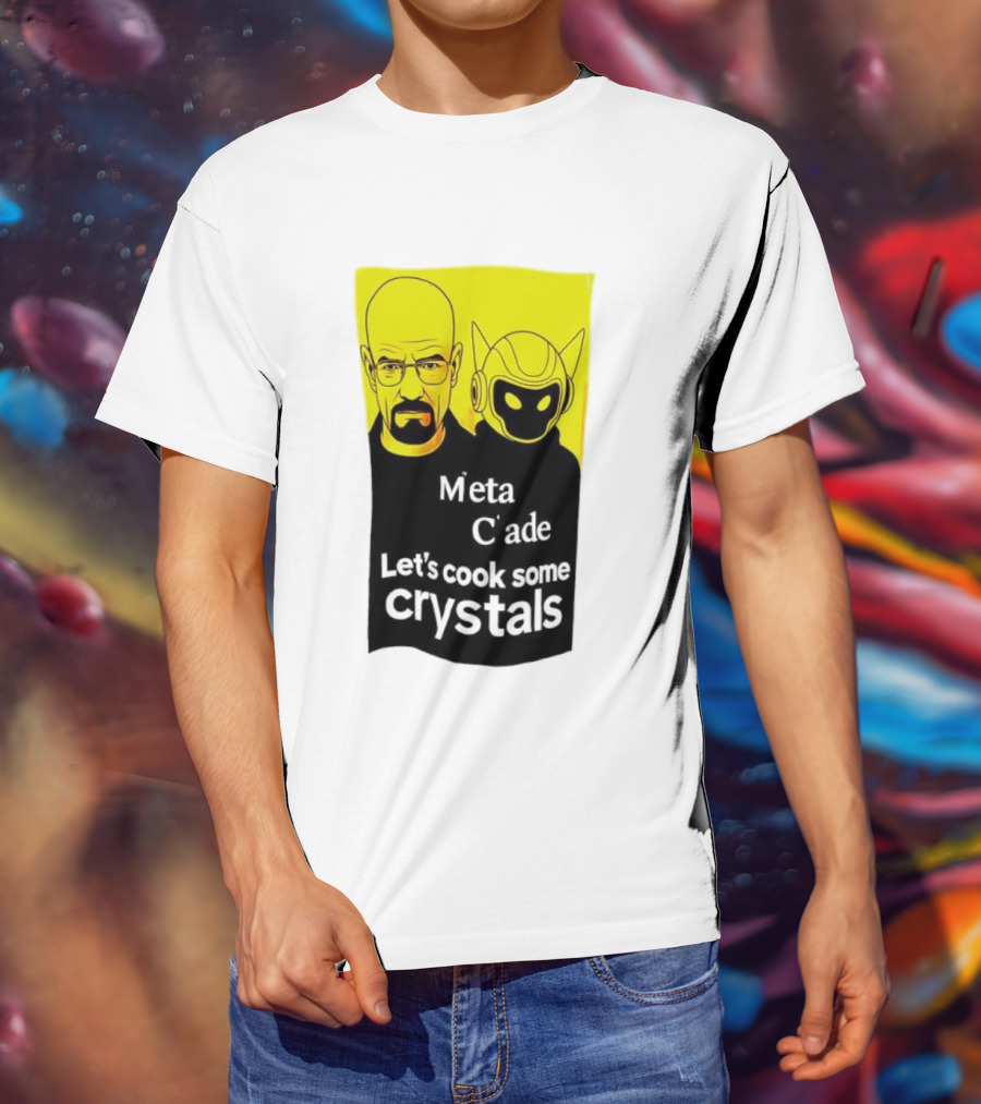 Meta C’ade Let’s Cook Some Crystals Iconic Duo Style T-Shirt