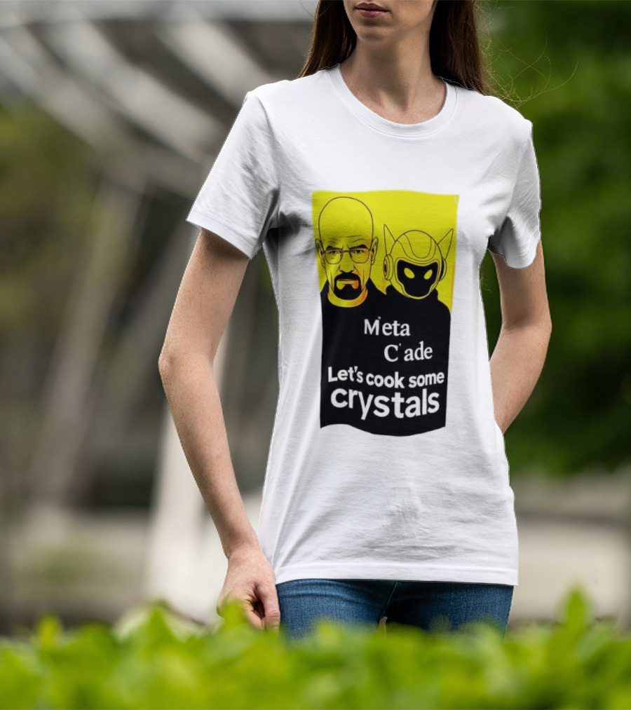Meta C’ade Let’s Cook Some Crystals Iconic Duo Style T-Shirt