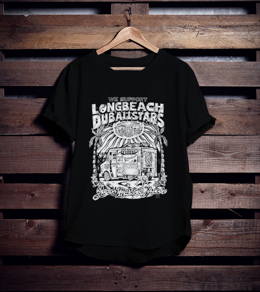 We Support Long Beach Dub AllStars Taco Truck T-Shirt