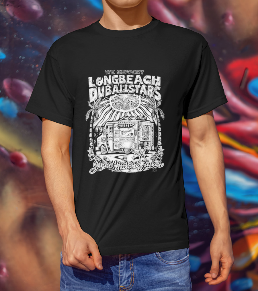 We Support Long Beach Dub AllStars Taco Truck T-Shirt