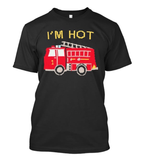 I'm Hot Firetruck Number 1 Red Ladder Truck T-Shirt