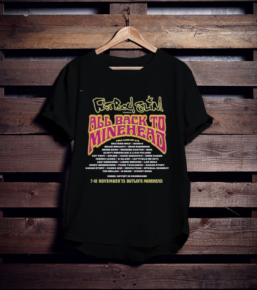 Fatboy Slim Presents All Back To Minehead 7-10 November 2025 Butlin's Minehead Event Lineup T-Shirt
