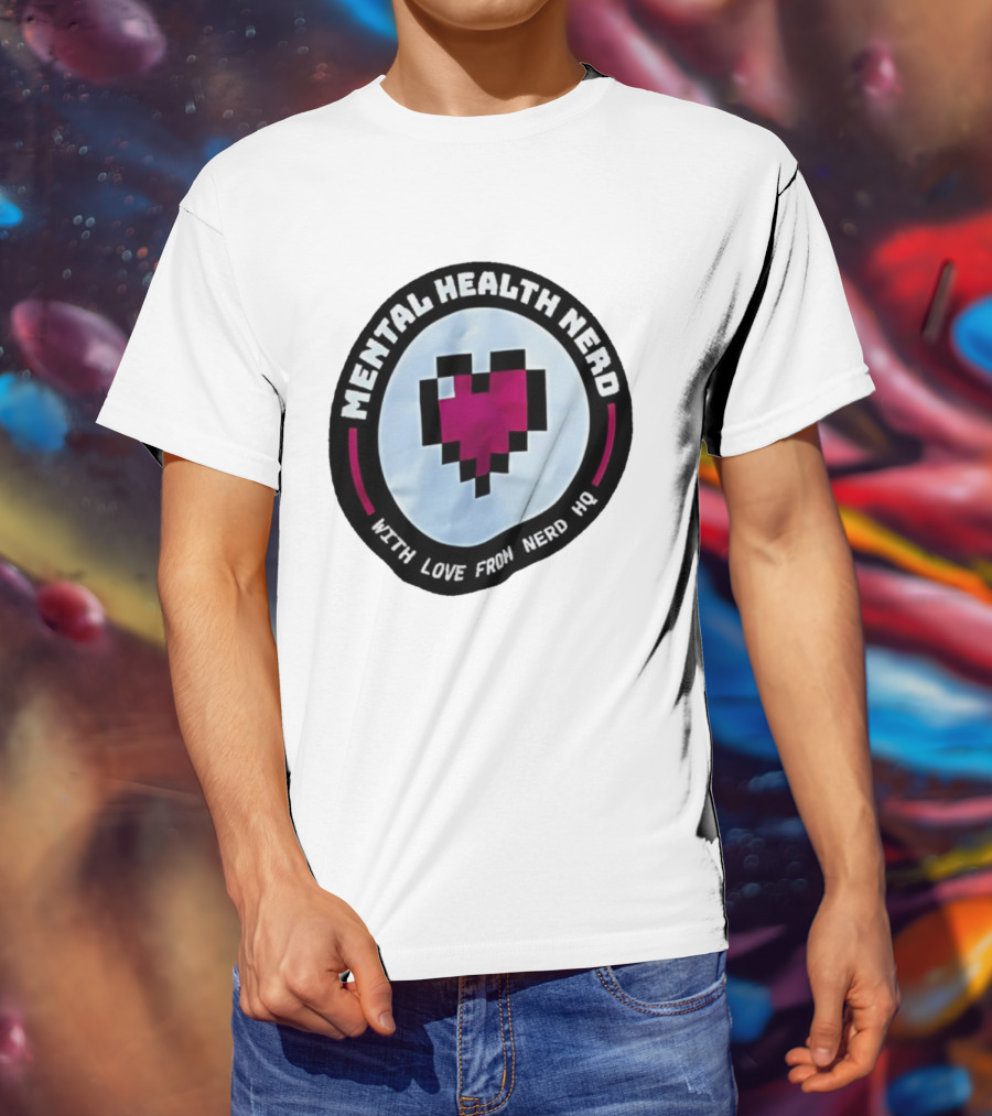 Mental Health Nerd Pixel Heart With Love From Nerd HQ T-Shirt