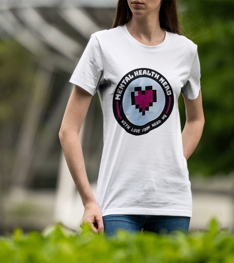 Mental Health Nerd Pixel Heart With Love From Nerd HQ T-Shirt