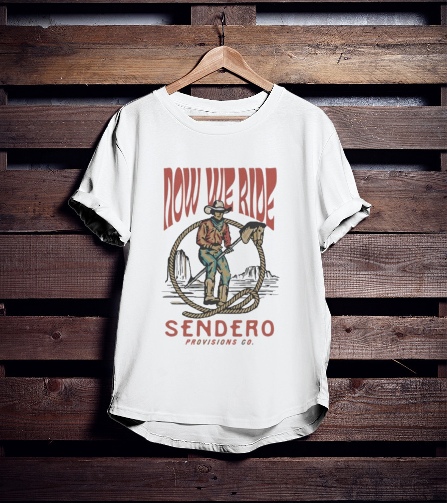 Sendero Provisions Co. Now We Ride Cowboy Stick Horse Western Scene T-Shirt