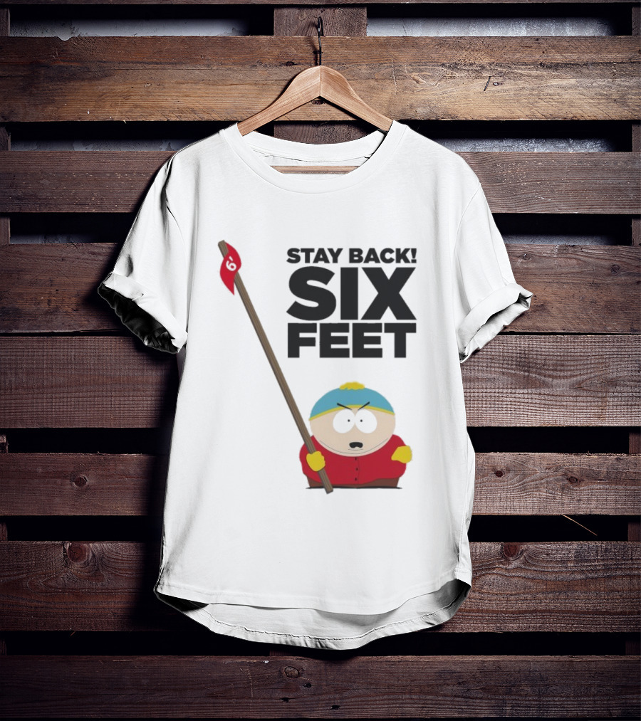 South Park Cartman Stay Back Six Feet COVID-19 Social Distancing Meme T-Shirt