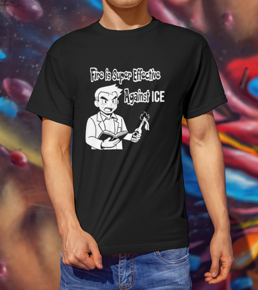 Fire Is Super Effective Against Ice Pokémon Oak Character Holding Flaming Stick T-Shirt
