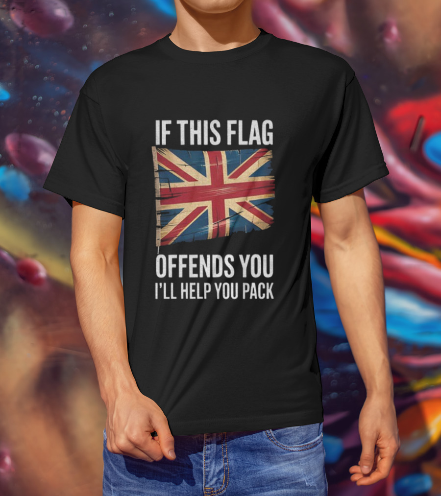 If This Flag Offends You I'll Help You Pack UK Flag T-Shirt