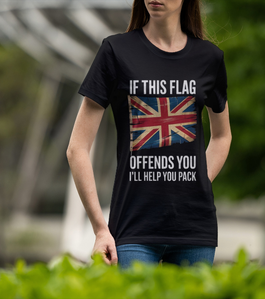 If This Flag Offends You I'll Help You Pack UK Flag T-Shirt