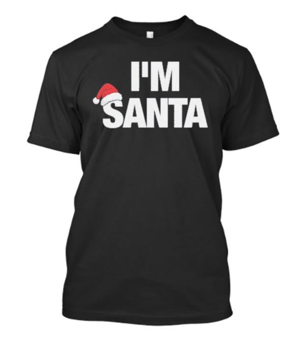 I'M Santa Hat Xmas Christmas Holiday T-Shirt