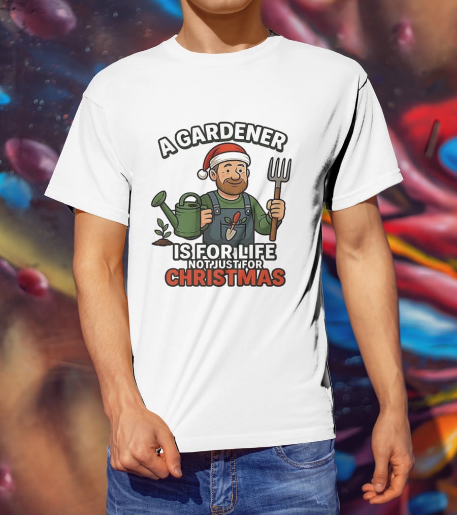 A Gardener Is For Life Not Just For Christmas Gardening Humor Santa Hat T-Shirt