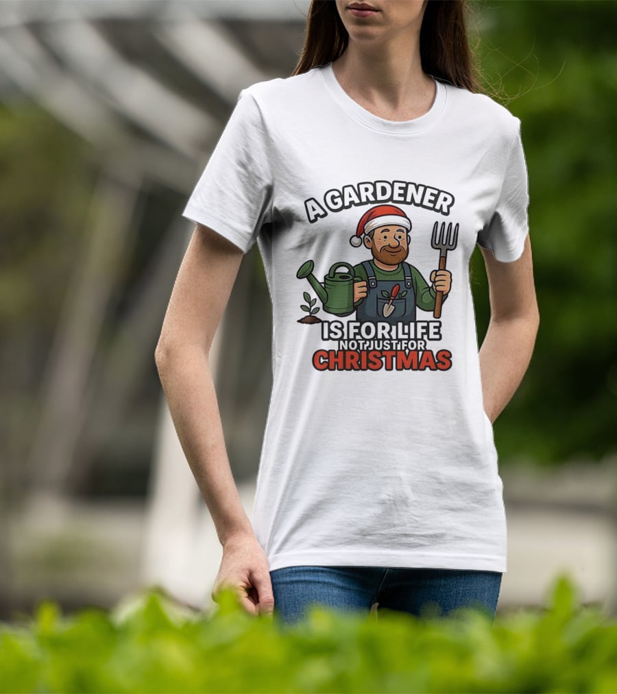 A Gardener Is For Life Not Just For Christmas Gardening Humor Santa Hat T-Shirt