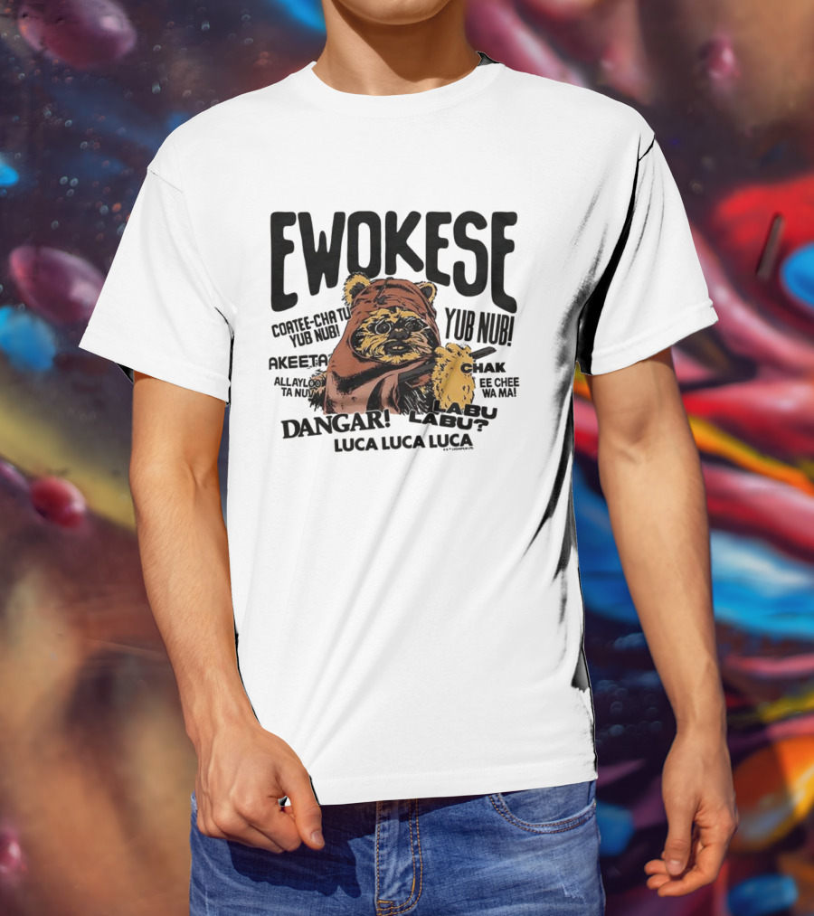 Ewokese Ewoks Star Wars Coatee Cha Tu Yub Nub Exubtu Akeeeta T-Shirt
