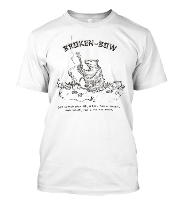 Broken Bow A Fool And A Sinner God Looked Upon Me And Smiled T-Shirt