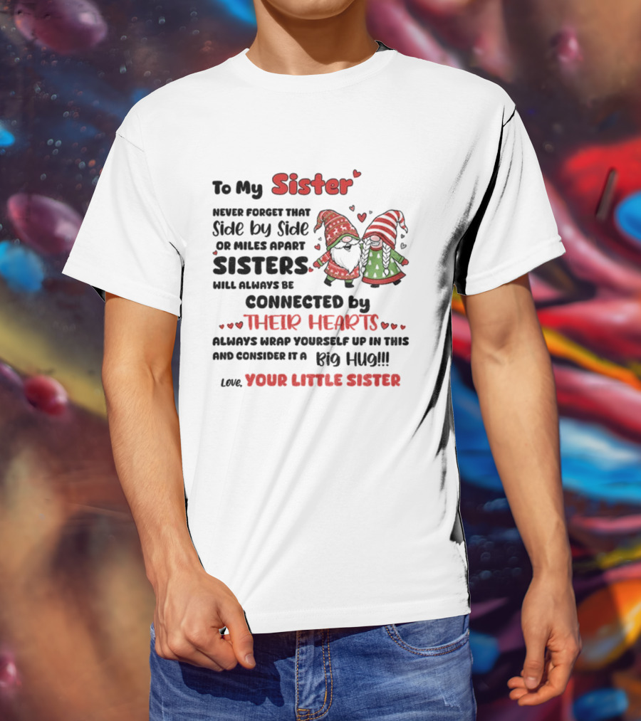 Gnome Christmas Sister Side By Side Or Miles Apart Always Connected By Hearts T-Shirt