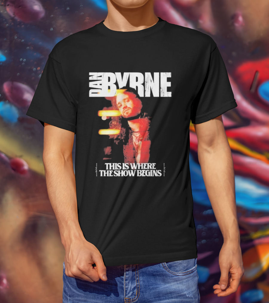 Dan Byrne This Is Where The Show Begins Retro Vibes T-Shirt