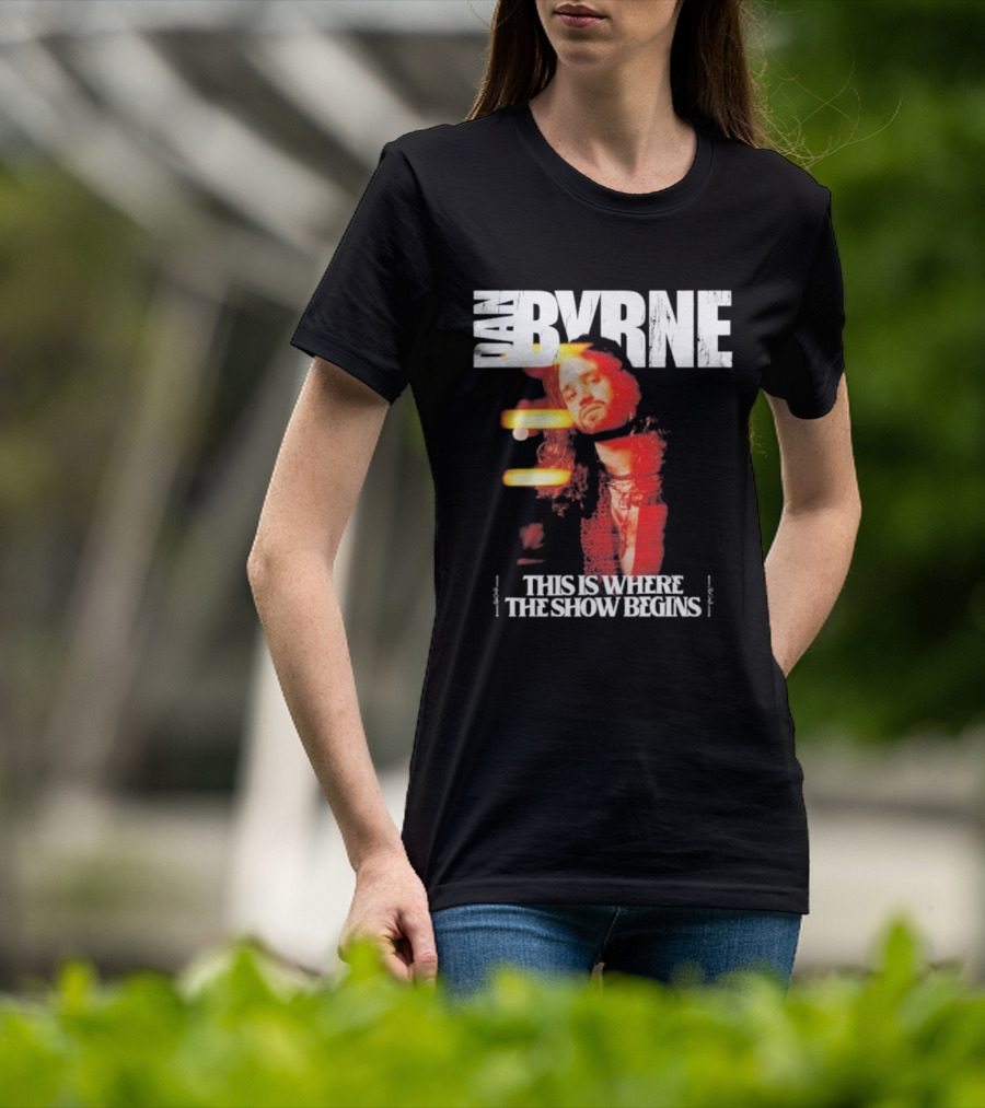 Dan Byrne This Is Where The Show Begins Retro Vibes T-Shirt