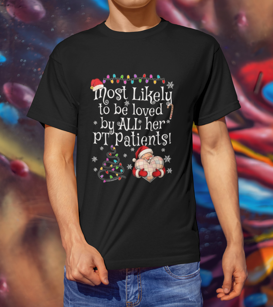 Most Likely To Be Loved By All Her PT Patients Santa Heart Christmas Lights Snowflakes T-Shirt