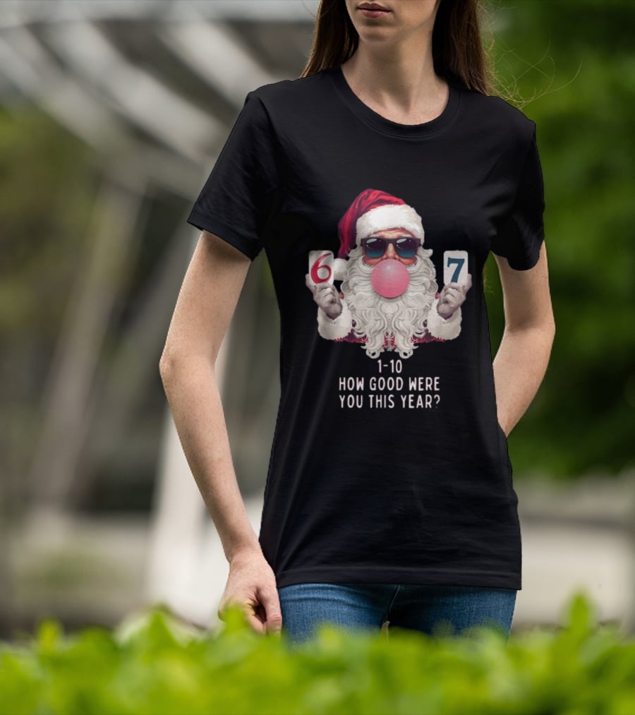 Santa Claus Bubblegum Christmas 6 7 How Good Were You This Year 1-10 T-Shirt