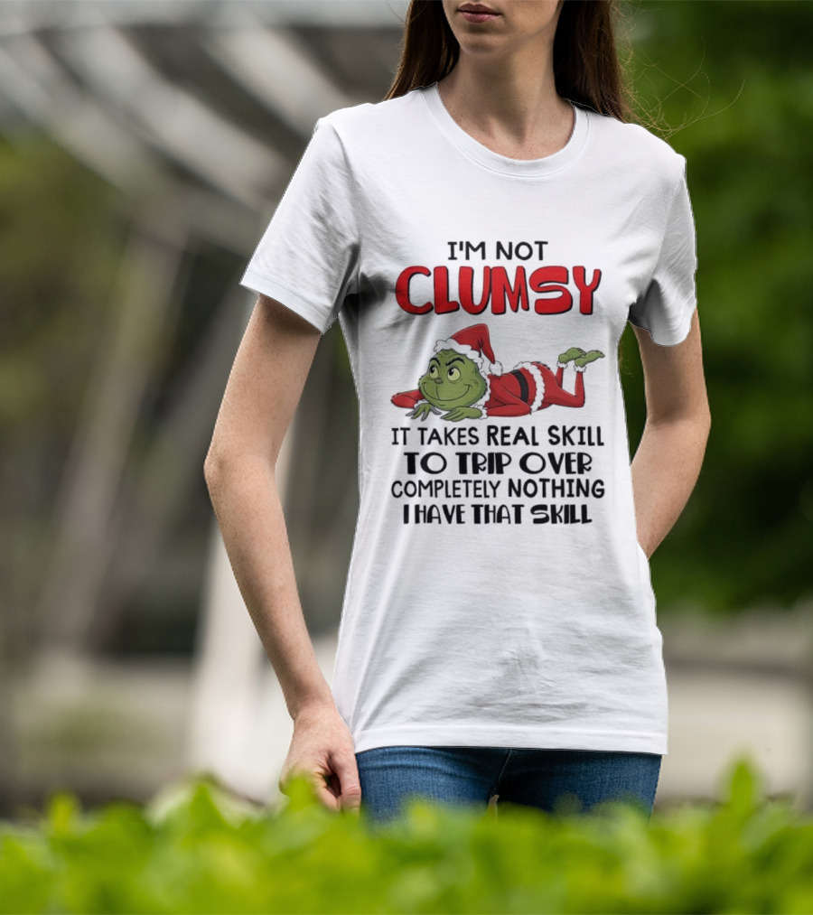 I'm Not Clumsy Grinch Santa Suit Real Skill To Trip Over Completely Nothing T-Shirt