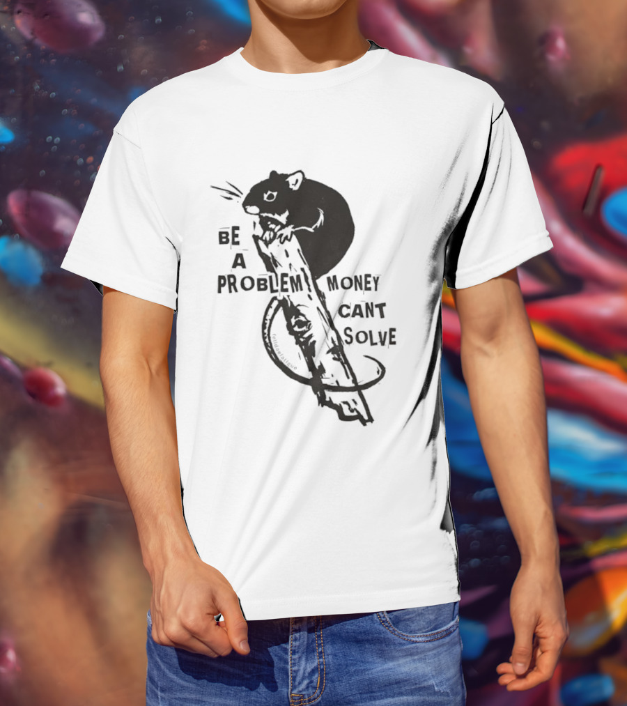 Be A Problem Money Can't Solve Hamster T-Shirt