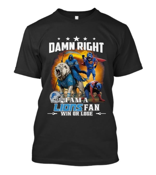 Damn Right I Am A Lions Fan Win Or Lose Grim Reaper Superhero T-Shirt