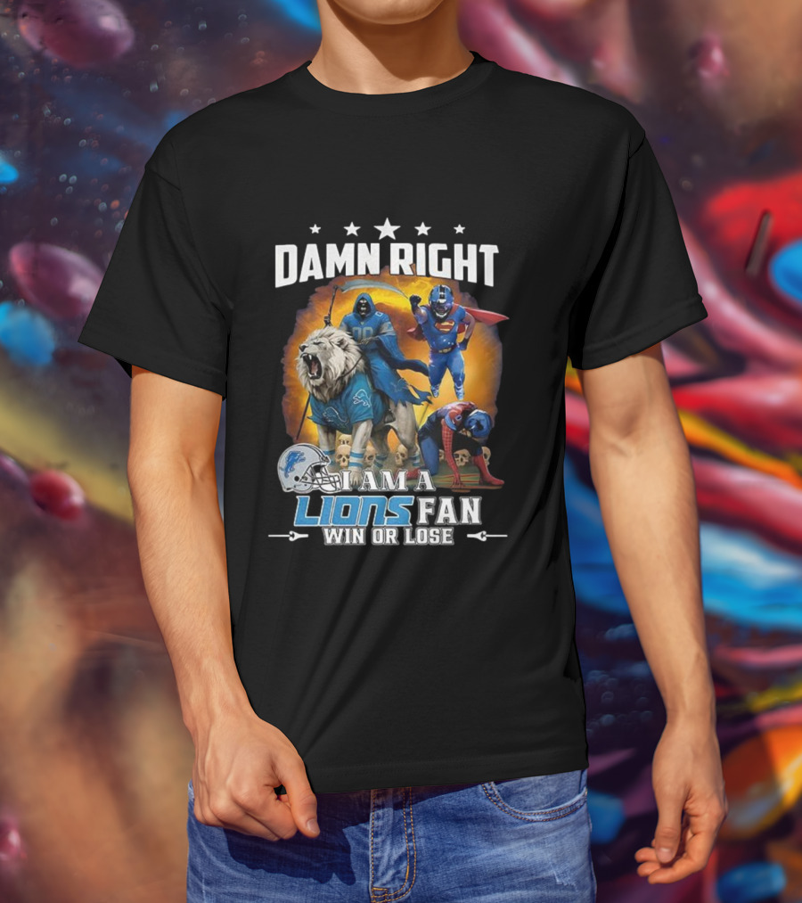 Damn Right I Am A Lions Fan Win Or Lose Grim Reaper Superhero T-Shirt