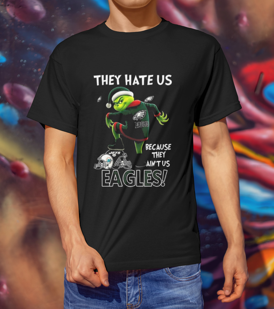 Grinch Christmas Philadelphia Eagles They Hate Us Because They Ain't Us T-Shirt
