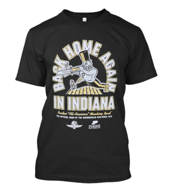 Back Home Again In Indiana Purdue All-American Marching Band Indianapolis Motor Speedway 500 Festival Parade T-Shirt